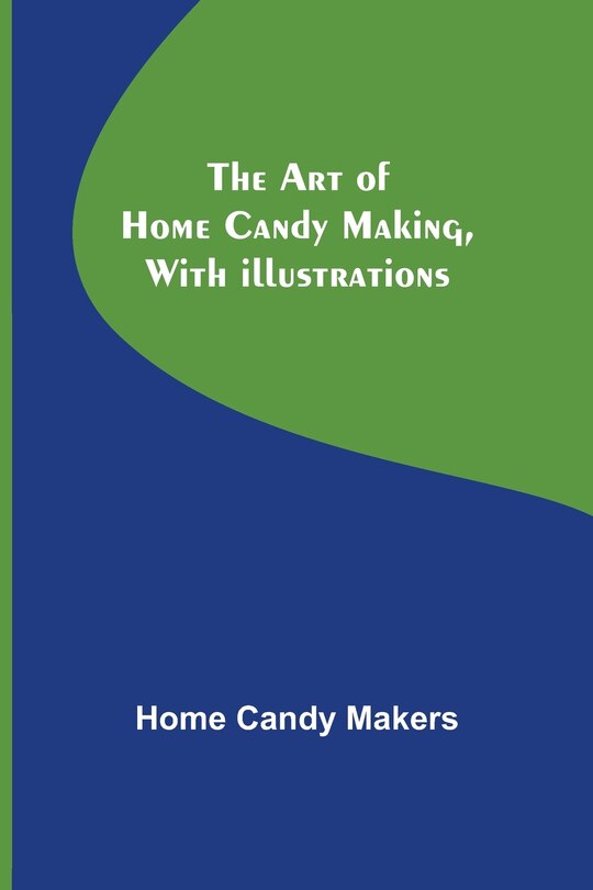Couverture_The Art of Home Candy Making, with Illustrations