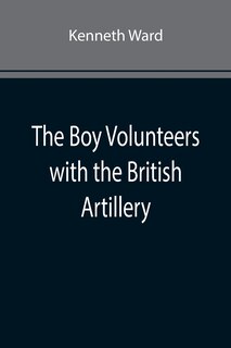 Front cover_The Boy Volunteers with the British Artillery