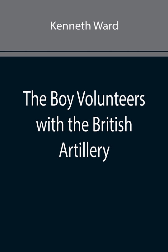 Front cover_The Boy Volunteers with the British Artillery