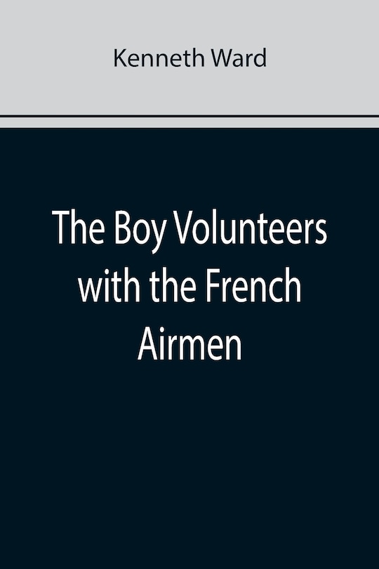 Front cover_The Boy Volunteers with the French Airmen