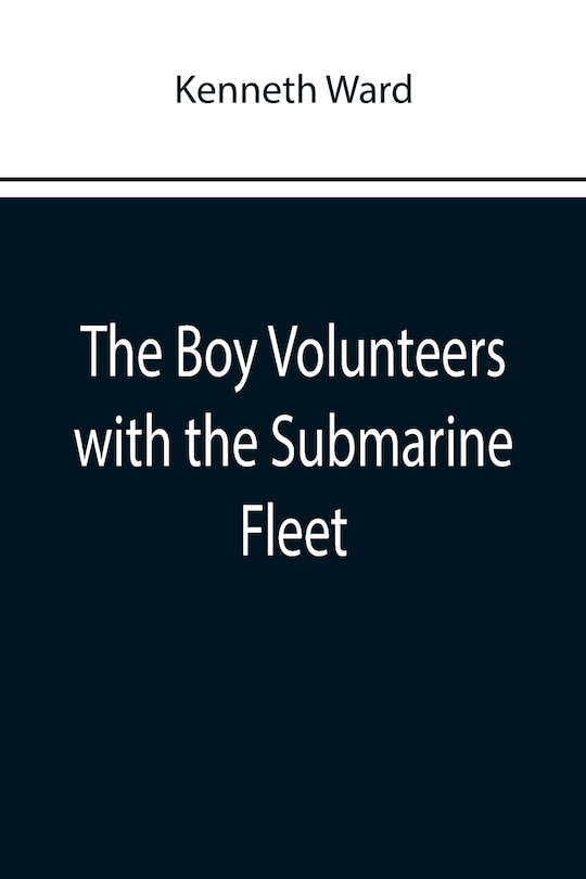 Front cover_The Boy Volunteers with the Submarine Fleet