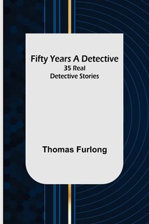 Front cover_Fifty Years a Detective