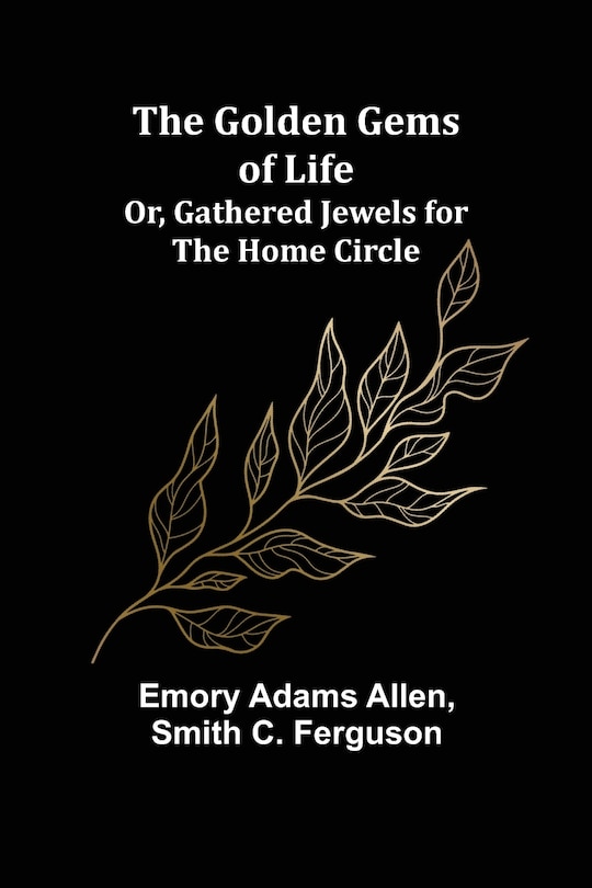 Couverture_The Golden Gems of Life; Or, Gathered Jewels for the Home Circle