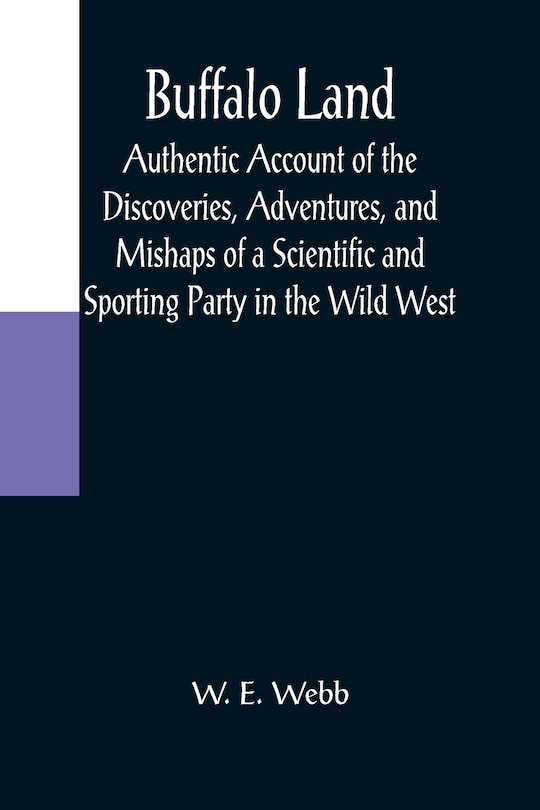 Couverture_Buffalo Land; Authentic Account of the Discoveries, Adventures, and Mishaps of a Scientific and Sporting Party in the Wild West