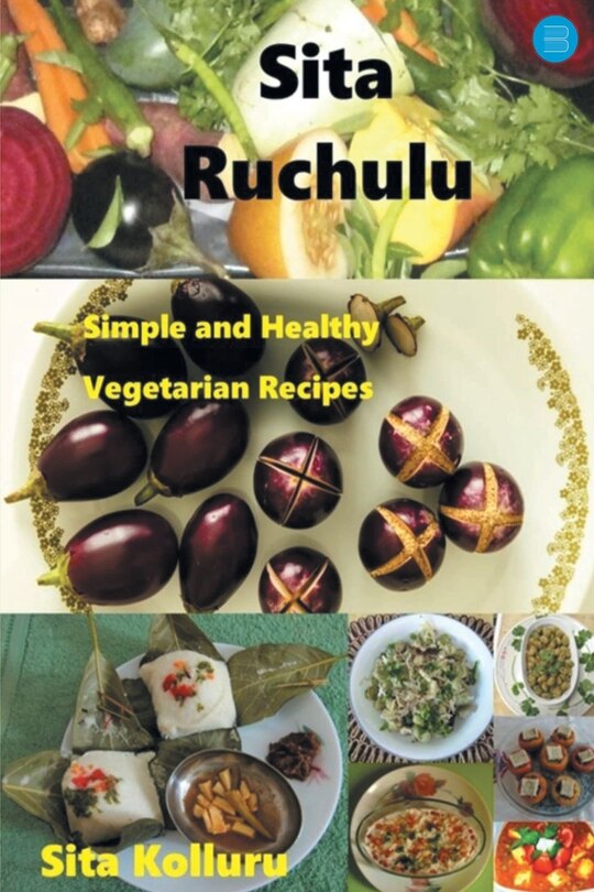 Sita Ruchulu: Simple and Healthy Vegetarian Recipes