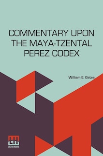 Front cover_Commentary Upon The Maya-Tzental Perez Codex