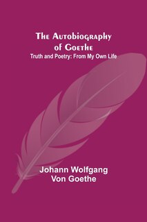 Front cover_The Autobiography of Goethe; Truth and Poetry