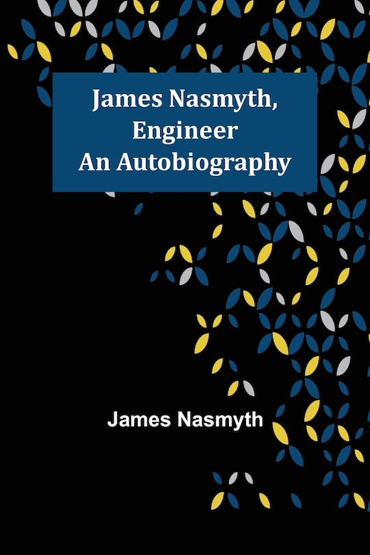Front cover_James Nasmyth, Engineer