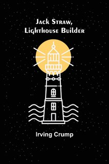 Front cover_Jack Straw, Lighthouse Builder