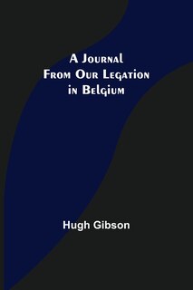 Front cover_A Journal From Our Legation in Belgium