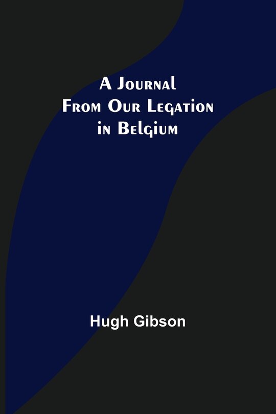 Front cover_A Journal From Our Legation in Belgium