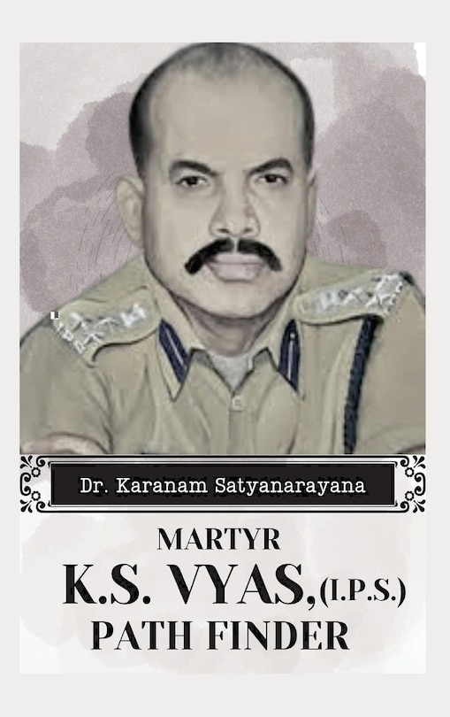 Front cover_Martyr K.S Vyas, (I.P.S) Path Finder