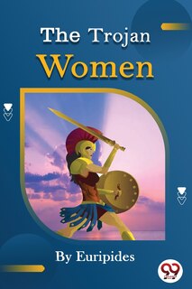 Front cover_The Trojan women of Euripides