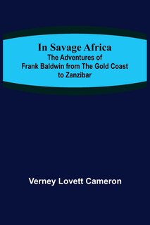 Couverture_In Savage Africa; The adventures of Frank Baldwin from the Gold Coast to Zanzibar.