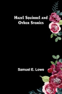Front cover_Hazel Squirrel and Other Stories