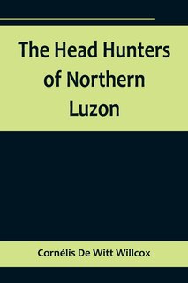 Front cover_The Head Hunters of Northern Luzon