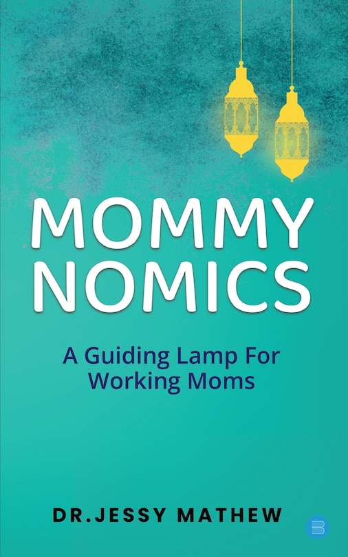 Couverture_Mommy Nomics ( A Guiding Lamp For Working Moms)