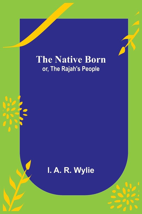 Couverture_The Native Born; or, the Rajah's People