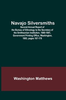 Front cover_Navajo Silversmiths; Second Annual Report of the Bureau of Ethnology to the Secretary of the Smithsonian Institution, 1880-1881, Government Printing Office, Washington, 1883, pages 167-178
