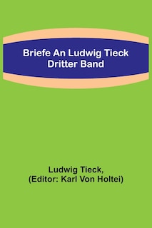 Couverture_Briefe an Ludwig Tieck; Dritter Band
