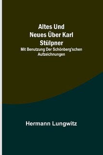 Front cover_Altes und Neues über Karl Stülpner; mit Benutzung der Schönberg'schen Aufzeichnungen