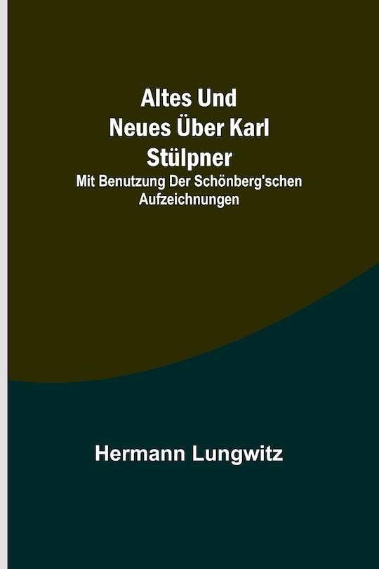 Front cover_Altes und Neues über Karl Stülpner; mit Benutzung der Schönberg'schen Aufzeichnungen