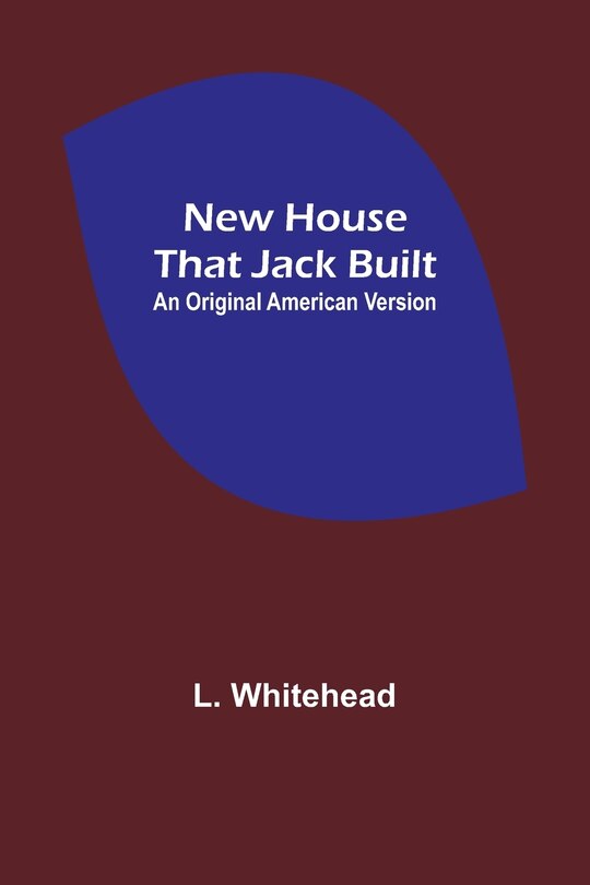 Front cover_New House That Jack Built. An Original American Version