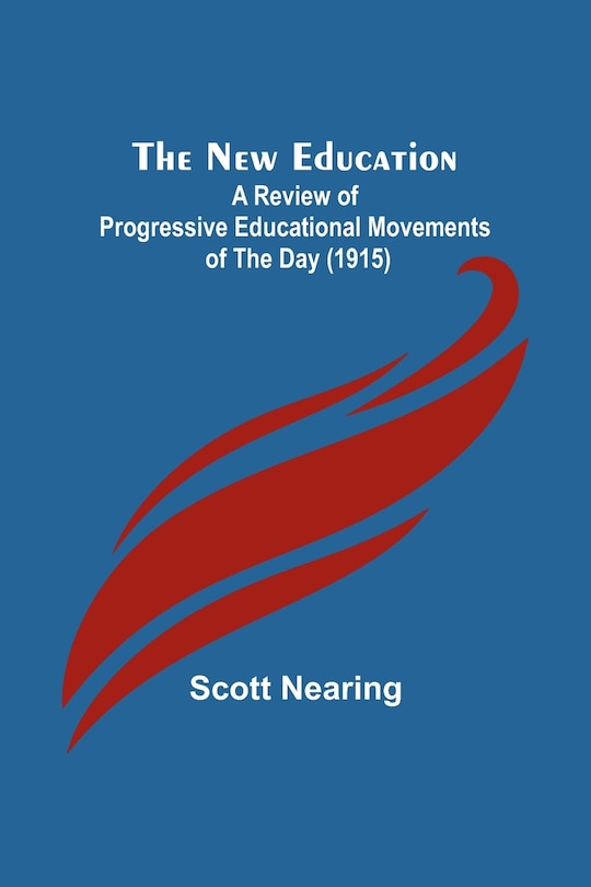 Front cover_The New Education; A Review of Progressive Educational Movements of the Day (1915)