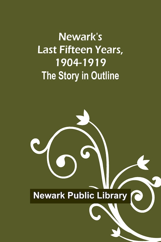 Couverture_Newark's Last Fifteen Years, 1904-1919. The Story in Outline