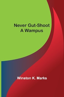 Front cover_Never Gut-Shoot a Wampus