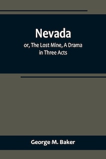 Couverture_Nevada; or, The Lost Mine, A Drama in Three Acts