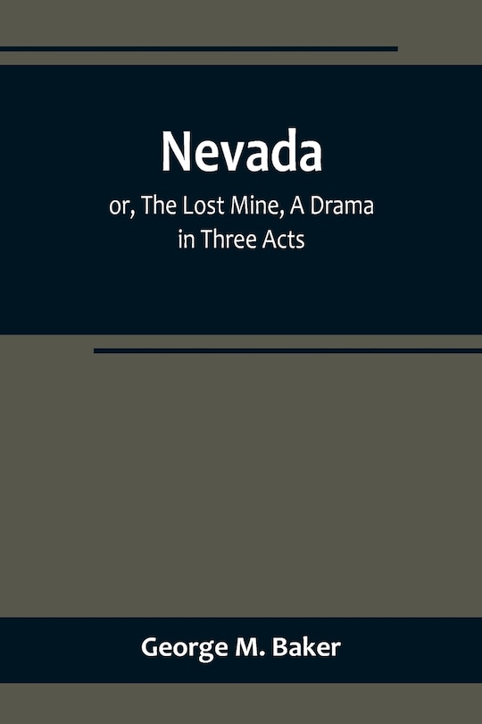 Couverture_Nevada; or, The Lost Mine, A Drama in Three Acts