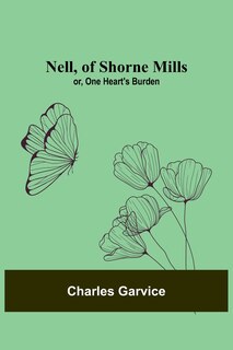 Couverture_Nell, of Shorne Mills; or, One Heart's Burden