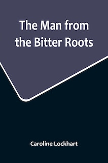 Front cover_The Man from the Bitter Roots