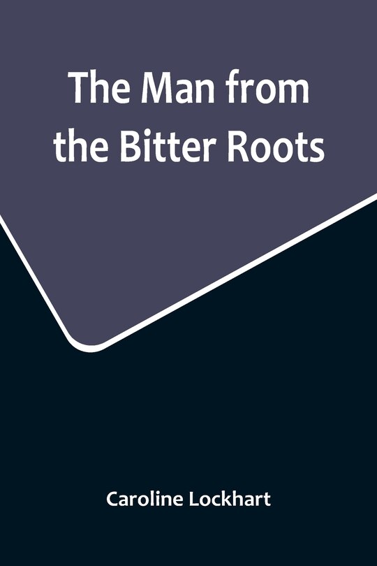 Front cover_The Man from the Bitter Roots