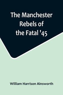 Couverture_The Manchester Rebels of the Fatal '45