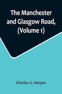 Front cover_The Manchester and Glasgow Road, (Volume 1); This Way to Gretna Green