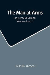 Front cover_The Man-at-Arms; or, Henry De Cerons. Volumes I and II