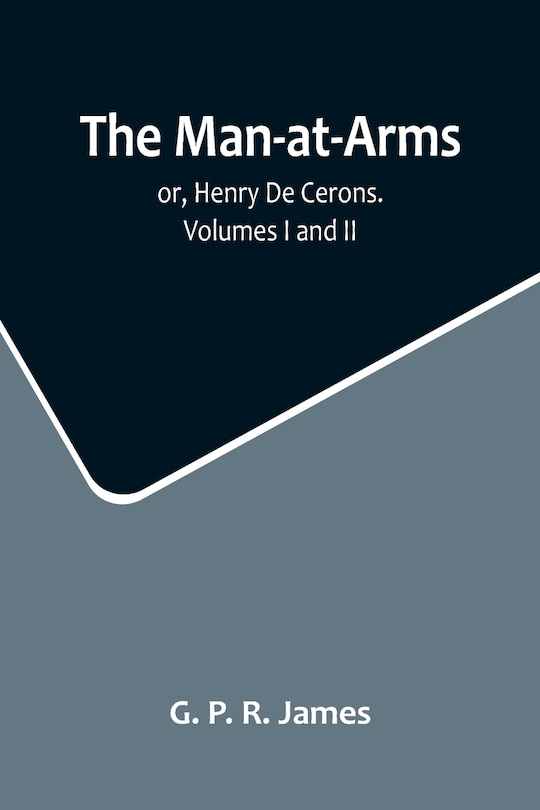 Front cover_The Man-at-Arms; or, Henry De Cerons. Volumes I and II