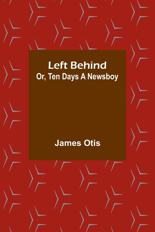 Front cover_Left Behind; Or, Ten Days a Newsboy