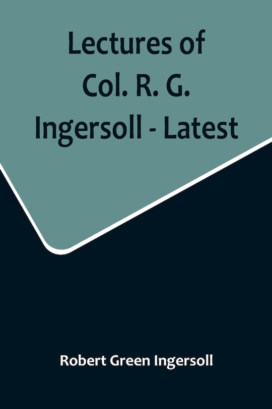 Couverture_Lectures of Col. R. G. Ingersoll - Latest