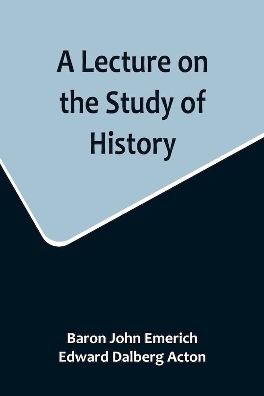 Front cover_A Lecture on the Study of History