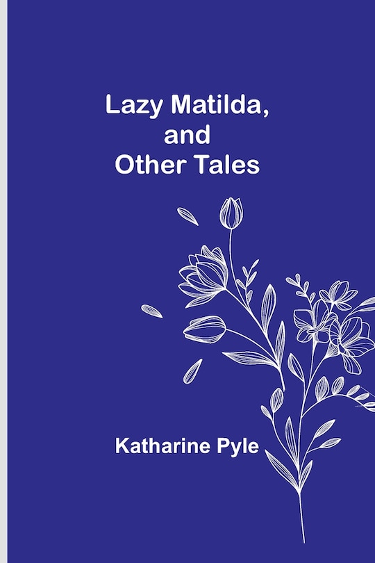 Couverture_Lazy Matilda, and Other Tales