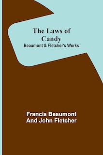 Front cover_The Laws of Candy; Beaumont & Fletcher's Works