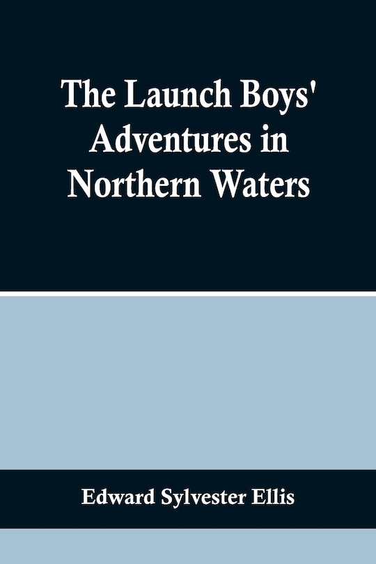 Front cover_The Launch Boys' Adventures in Northern Waters