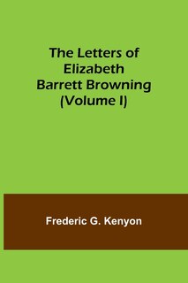 Front cover_The Letters of Elizabeth Barrett Browning (Volume I)