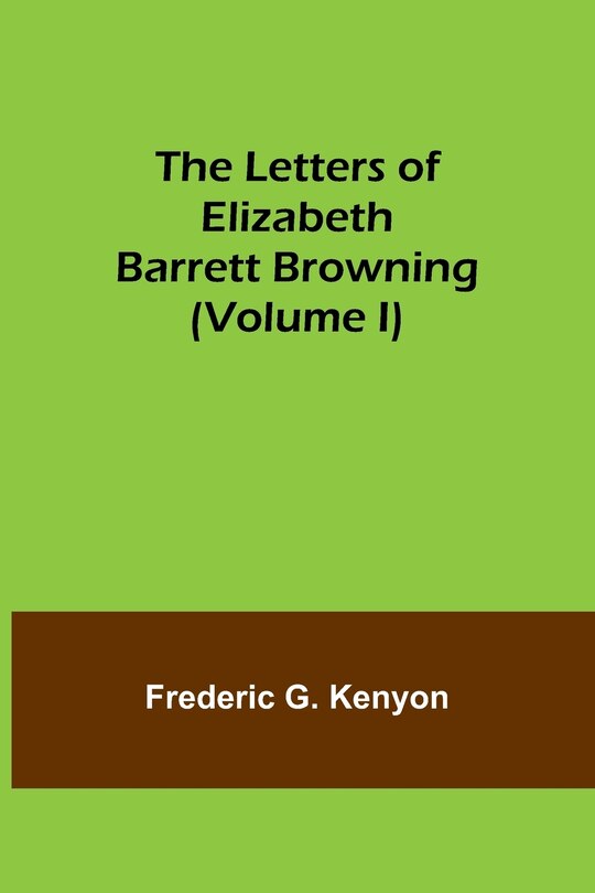 Front cover_The Letters of Elizabeth Barrett Browning (Volume I)