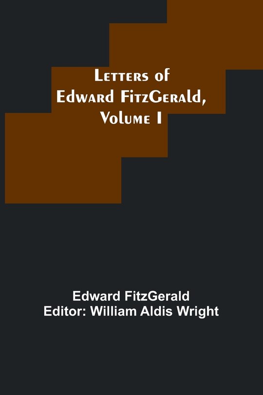 Couverture_Letters of Edward FitzGerald, Volume I