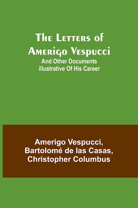 Front cover_The Letters of Amerigo Vespucci;and other documents illustrative of his career