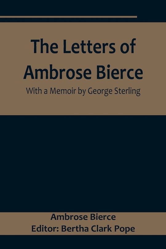 Front cover_The Letters of Ambrose Bierce, With a Memoir by George Sterling